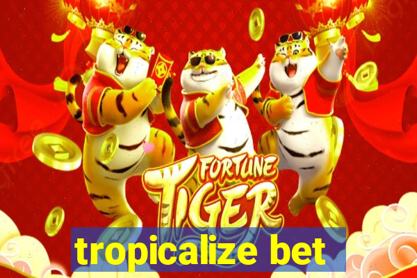 tropicalize bet