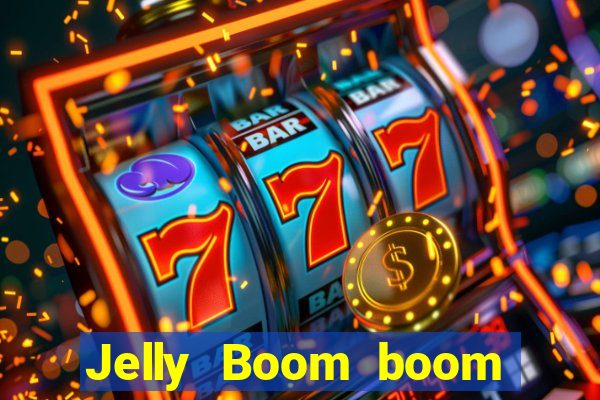 Jelly Boom boom jelly up