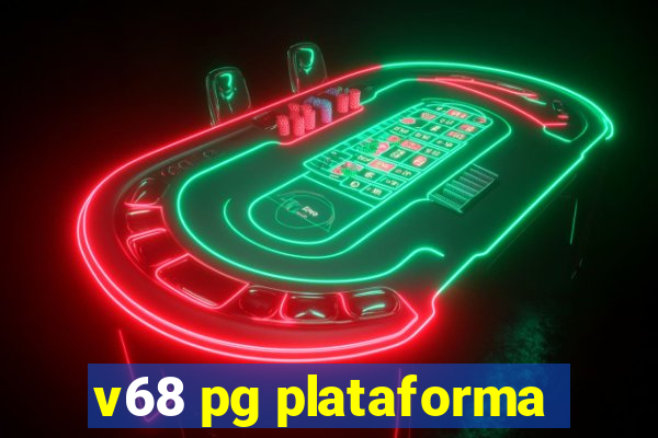 v68 pg plataforma