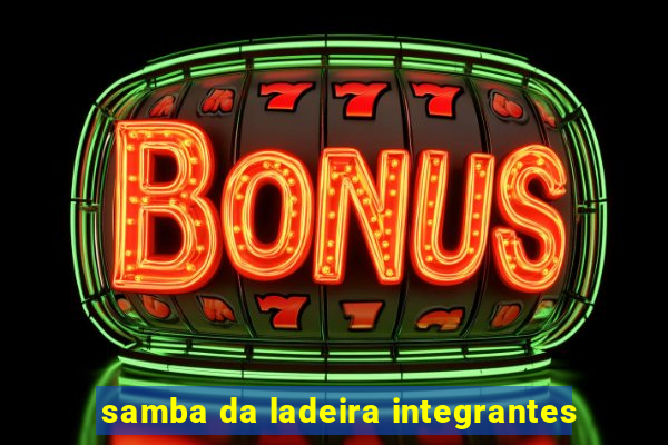 samba da ladeira integrantes