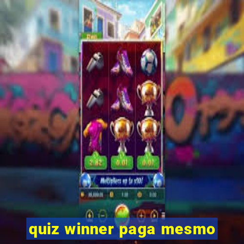 quiz winner paga mesmo