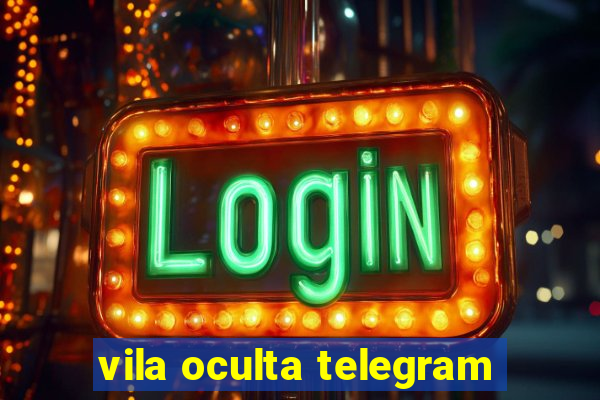 vila oculta telegram