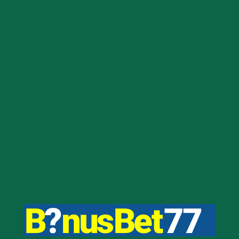 B?nusBet77