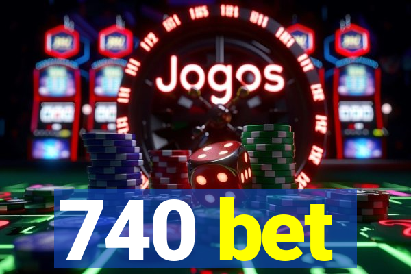 740 bet