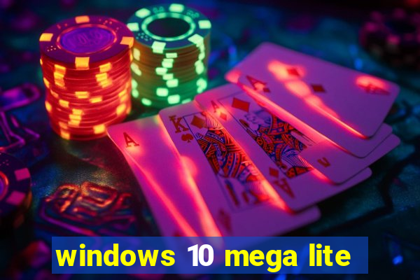 windows 10 mega lite