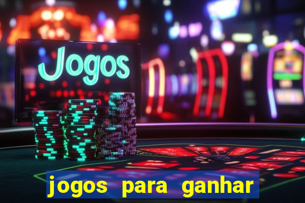 jogos para ganhar dinheiro no cadastro