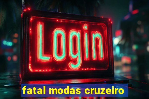 fatal modas cruzeiro