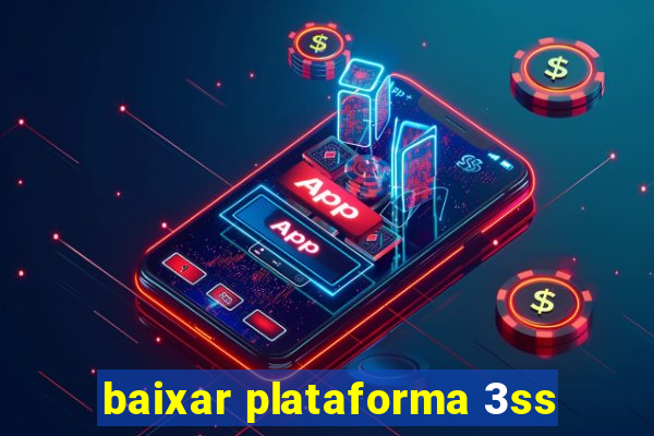 baixar plataforma 3ss