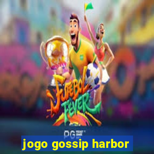 jogo gossip harbor