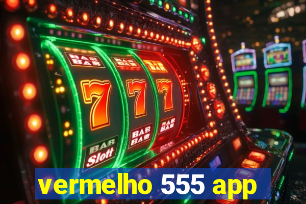 vermelho 555 app