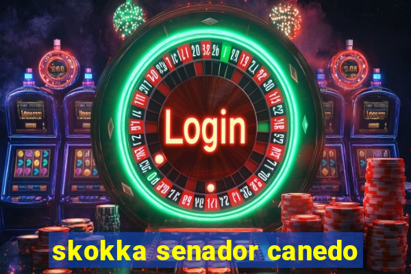 skokka senador canedo