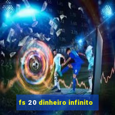 fs 20 dinheiro infinito