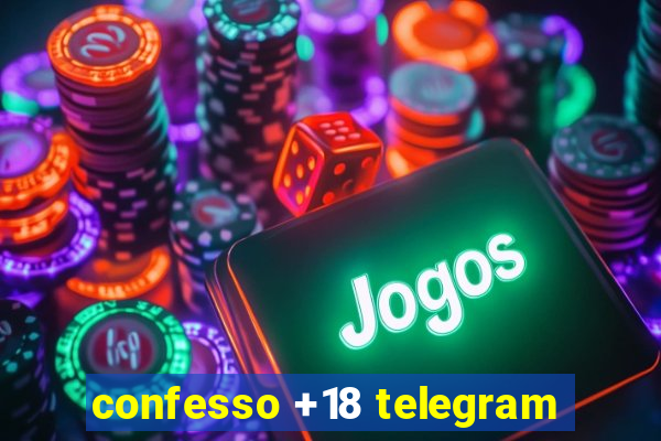 confesso +18 telegram