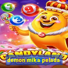 demon mika pelada