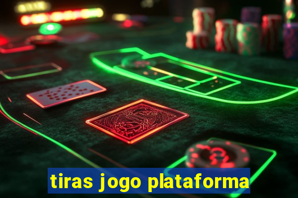 tiras jogo plataforma