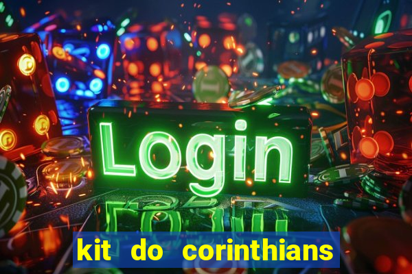 kit do corinthians dls 2019