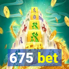 675 bet