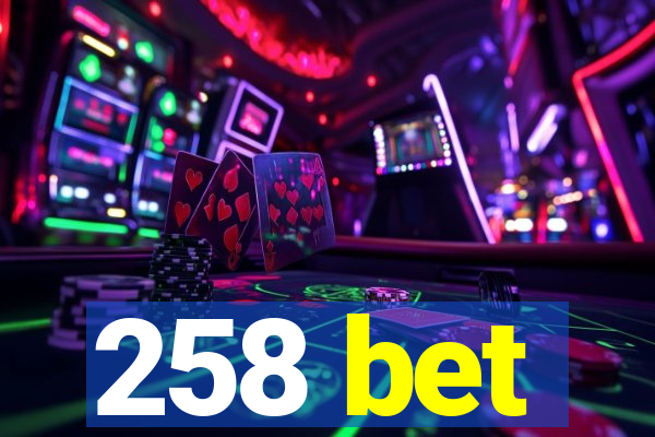 258 bet