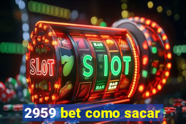 2959 bet como sacar