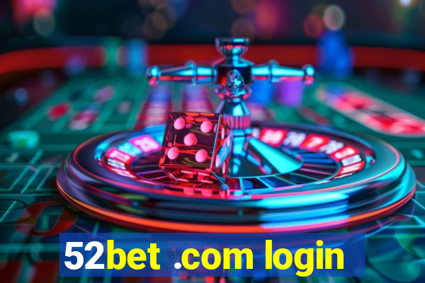 52bet .com login