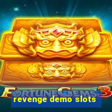 revenge demo slots