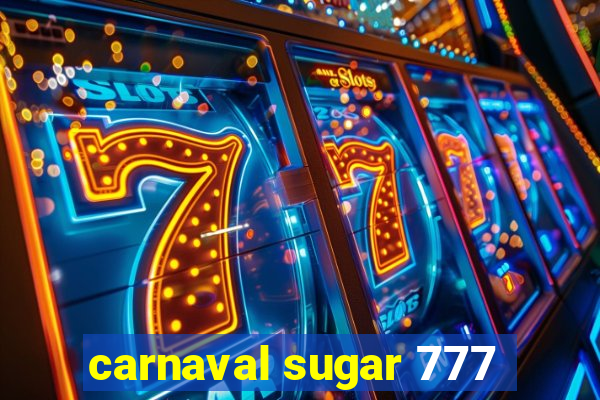 carnaval sugar 777