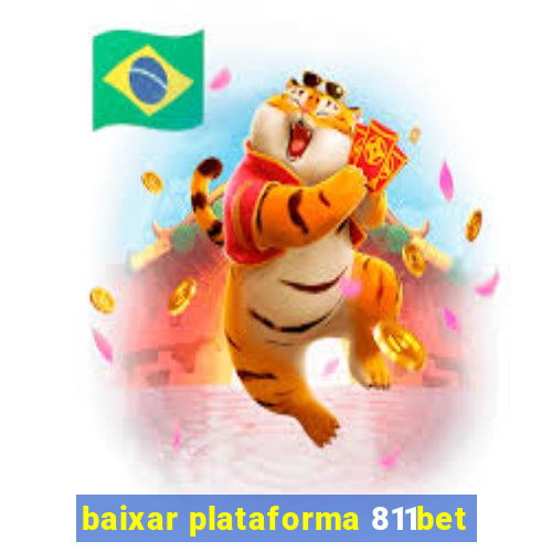 baixar plataforma 811bet