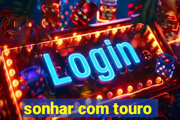 sonhar com touro