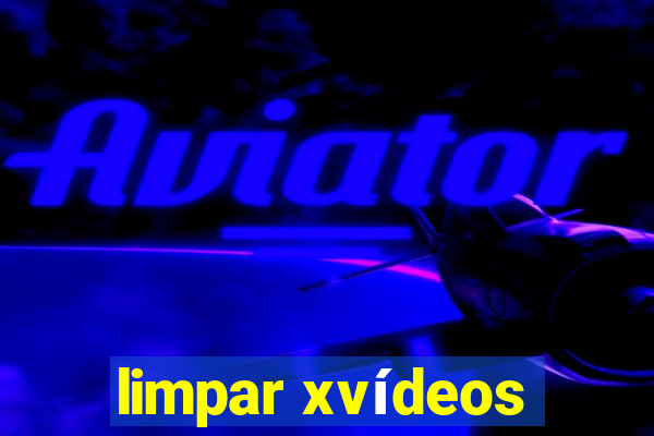 limpar xvídeos