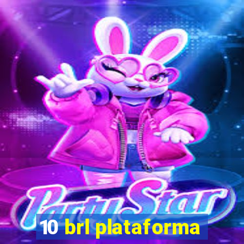 10 brl plataforma