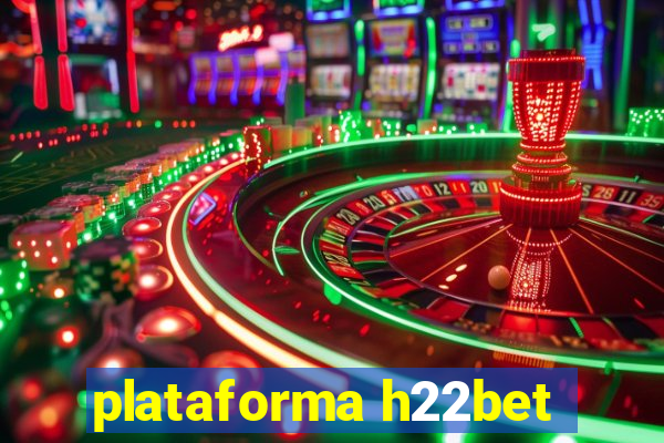 plataforma h22bet