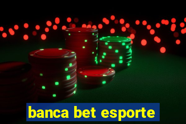 banca bet esporte