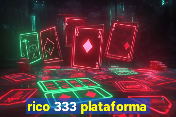 rico 333 plataforma