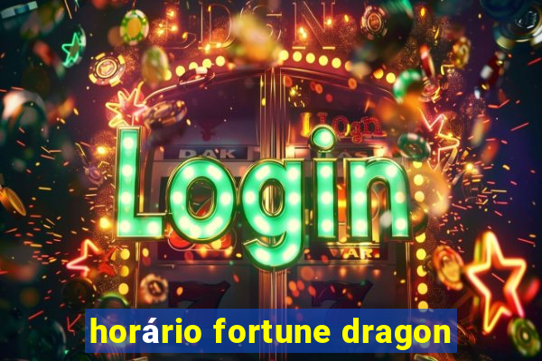 horário fortune dragon