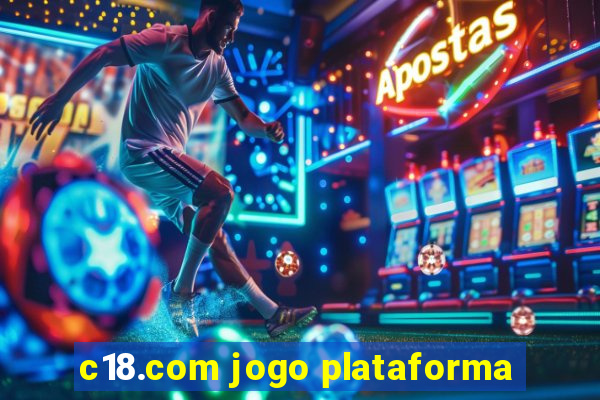 c18.com jogo plataforma