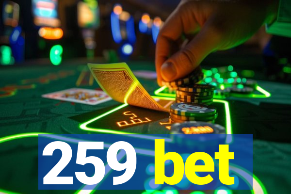 259 bet