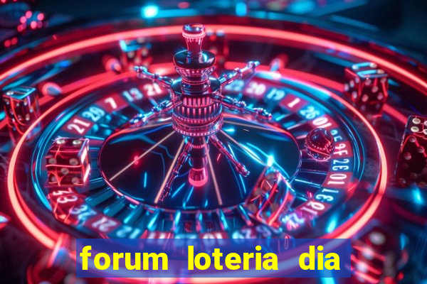 forum loteria dia de sorte