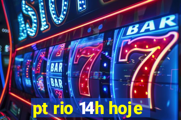 pt rio 14h hoje