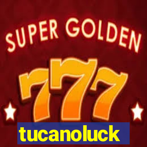 tucanoluck