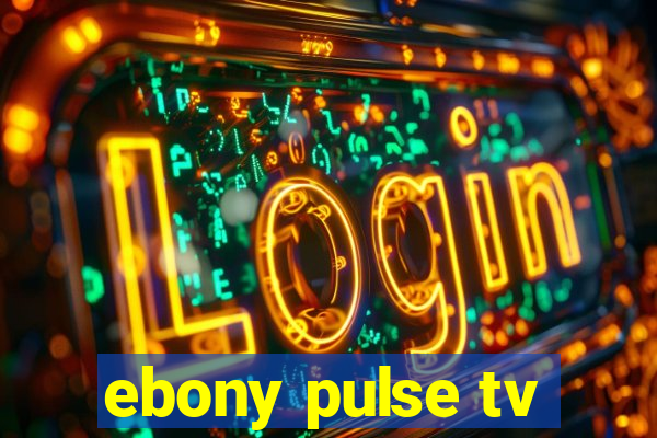 ebony pulse tv