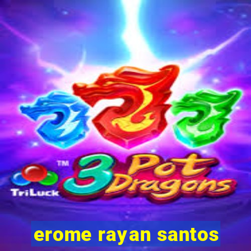 erome rayan santos