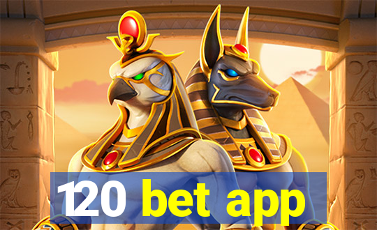 120 bet app