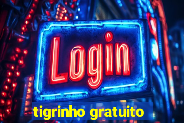 tigrinho gratuito