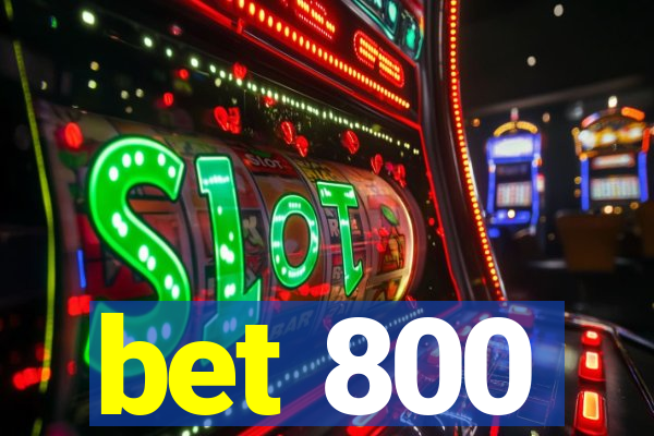 bet 800