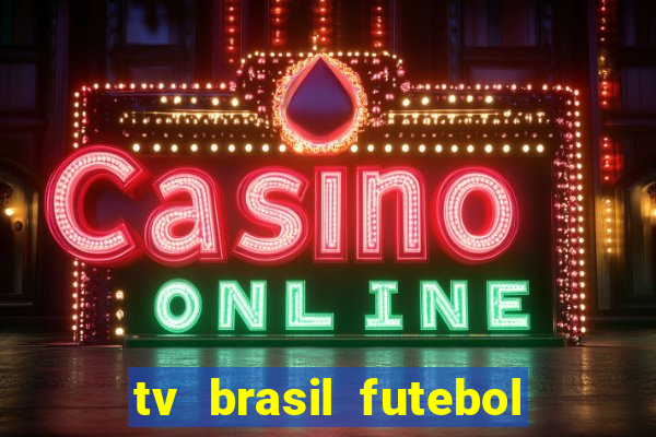 tv brasil futebol da hora