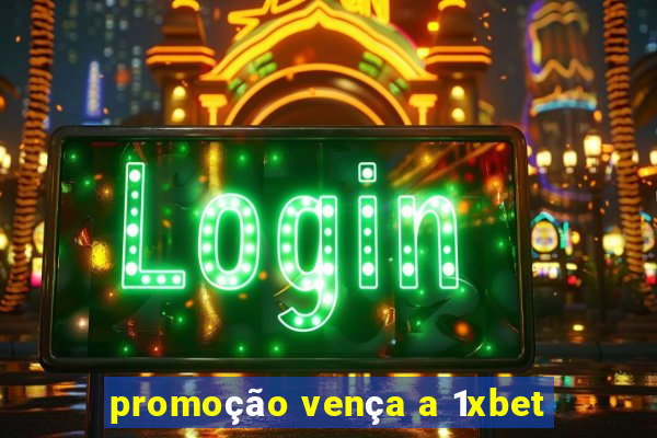 promoção vença a 1xbet