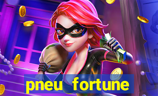 pneu fortune reclame aqui