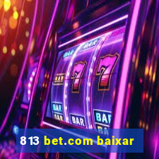 813 bet.com baixar