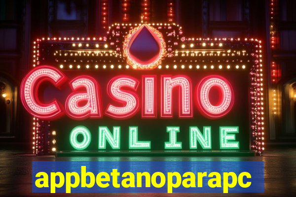 appbetanoparapc