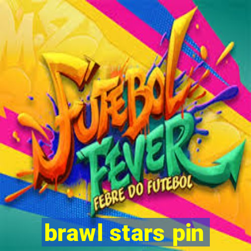 brawl stars pin